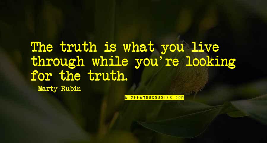 Cortesemente Sinonimo Quotes By Marty Rubin: The truth is what you live through while