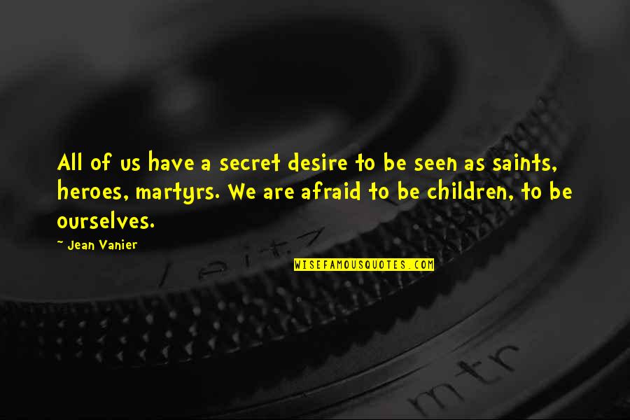 Cortesias O Quotes By Jean Vanier: All of us have a secret desire to