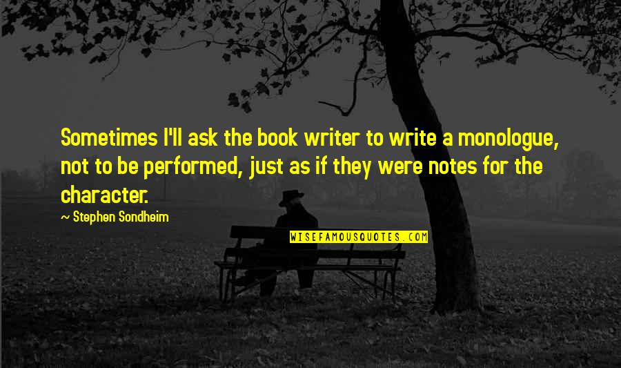 Corteza Continental Quotes By Stephen Sondheim: Sometimes I'll ask the book writer to write