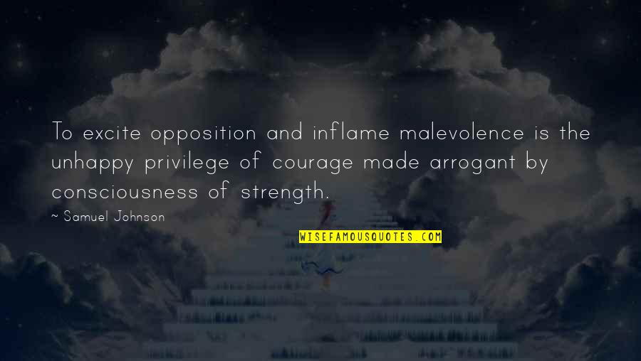 Corticale Et Medullaire Quotes By Samuel Johnson: To excite opposition and inflame malevolence is the