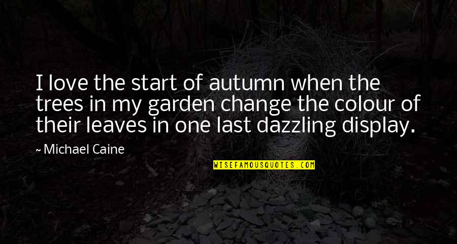 Cortically Mediated Quotes By Michael Caine: I love the start of autumn when the