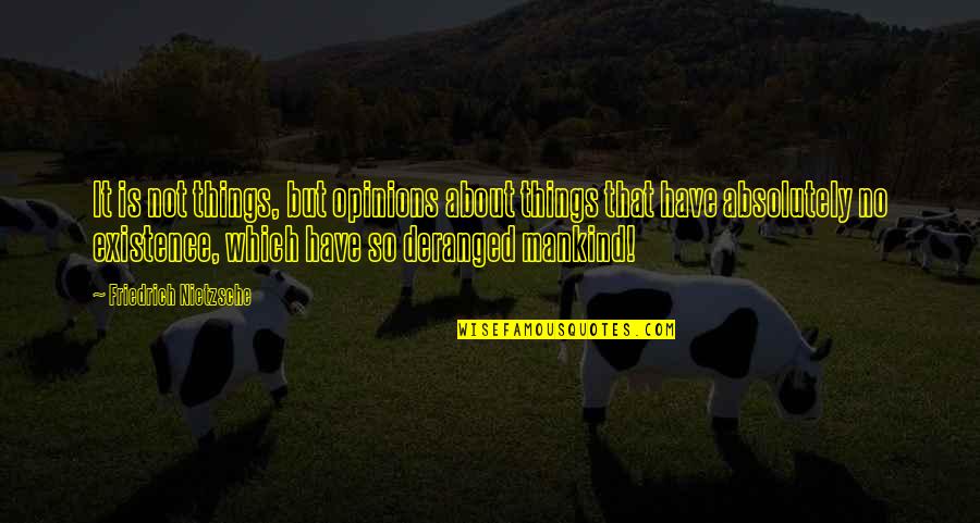 Corticare B Quotes By Friedrich Nietzsche: It is not things, but opinions about things Corticare B Quotes By Friedrich Nietzsche: It is not things, but opinions about things