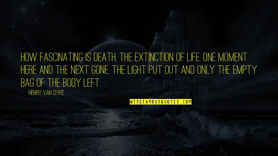 Corticare B Quotes By Henry Van Dyke: How fascinating is death, the extinction of life. Corticare B Quotes By Henry Van Dyke: How fascinating is death, the extinction of life.