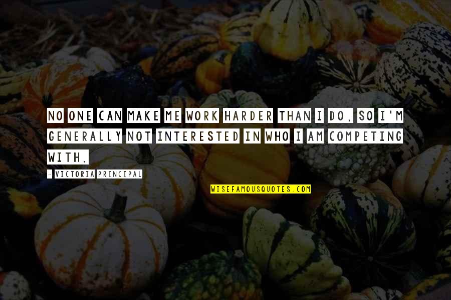 Cortices Quotes By Victoria Principal: No one can make me work harder than Cortices Quotes By Victoria Principal: No one can make me work harder than