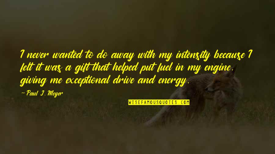 Corticobasal Degeneration Disease Quotes By Paul J. Meyer: I never wanted to do away with my Corticobasal Degeneration Disease Quotes By Paul J. Meyer: I never wanted to do away with my