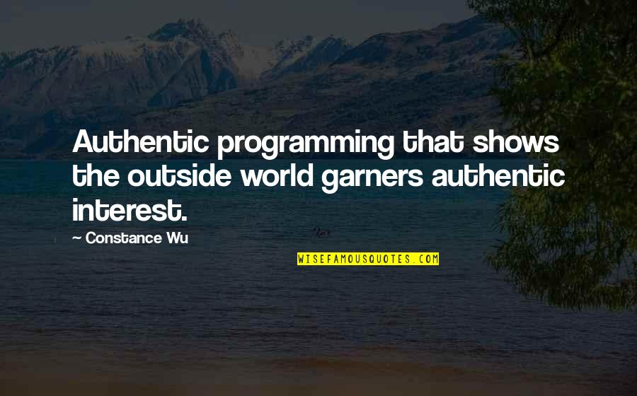 Cortigiana Quotes By Constance Wu: Authentic programming that shows the outside world garners