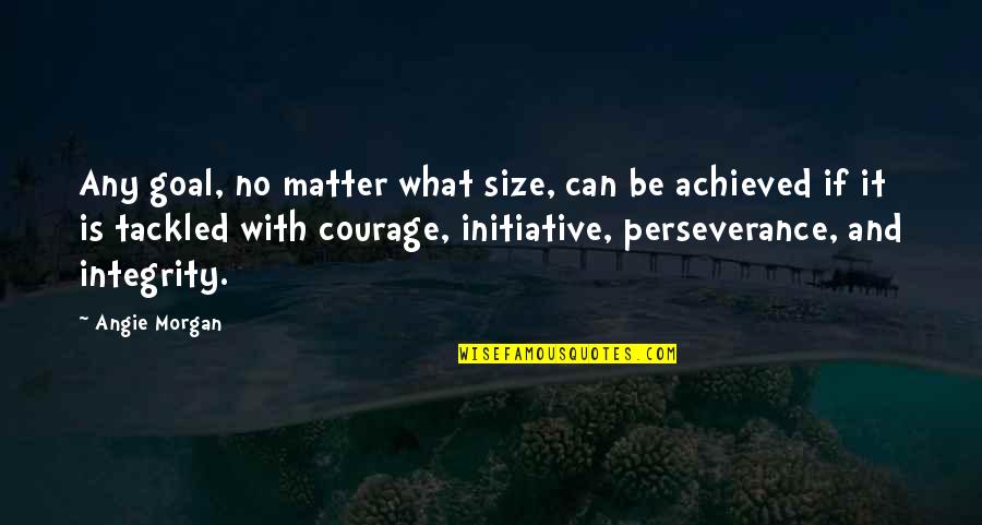 Cortisone Shots Quotes By Angie Morgan: Any goal, no matter what size, can be Cortisone Shots Quotes By Angie Morgan: Any goal, no matter what size, can be