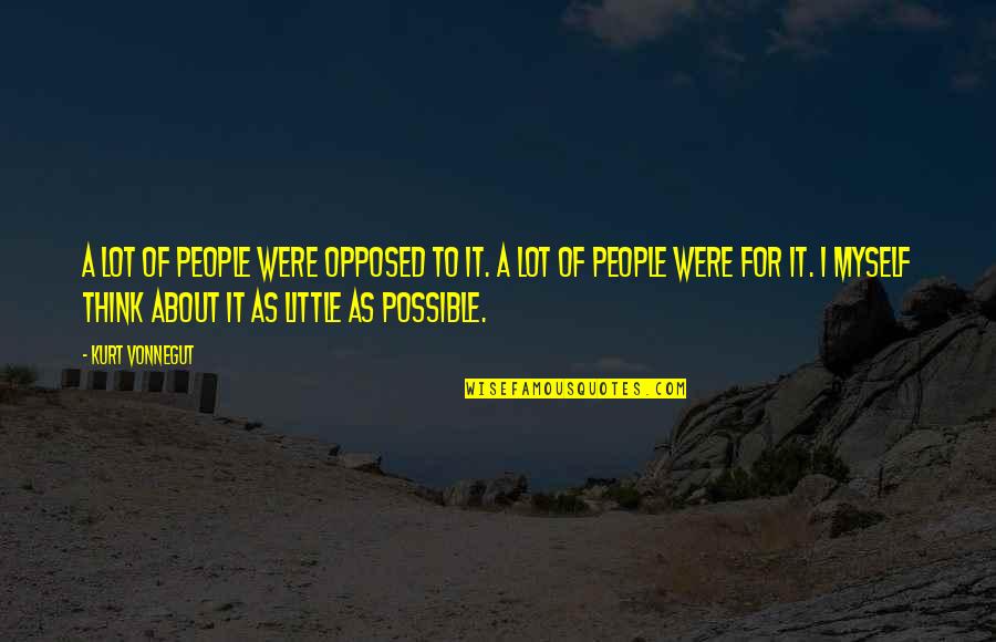 Cortisone Shots Quotes By Kurt Vonnegut: A lot of people were opposed to it. Cortisone Shots Quotes By Kurt Vonnegut: A lot of people were opposed to it.