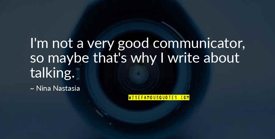 Cortisone Shots Quotes By Nina Nastasia: I'm not a very good communicator, so maybe