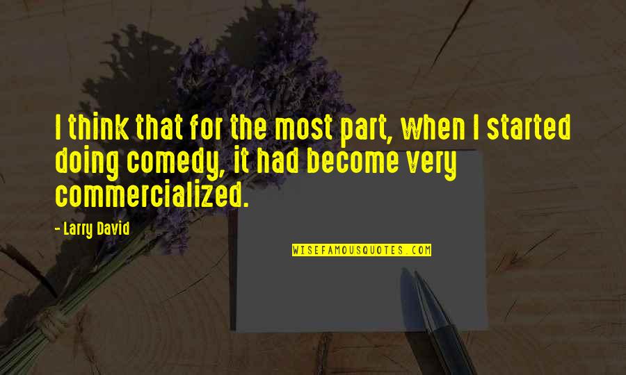 Cortivo Da Quotes By Larry David: I think that for the most part, when