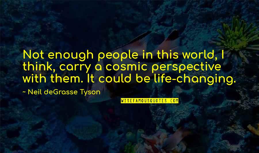 Cortivo Da Quotes By Neil DeGrasse Tyson: Not enough people in this world, I think, Cortivo Da Quotes By Neil DeGrasse Tyson: Not enough people in this world, I think,