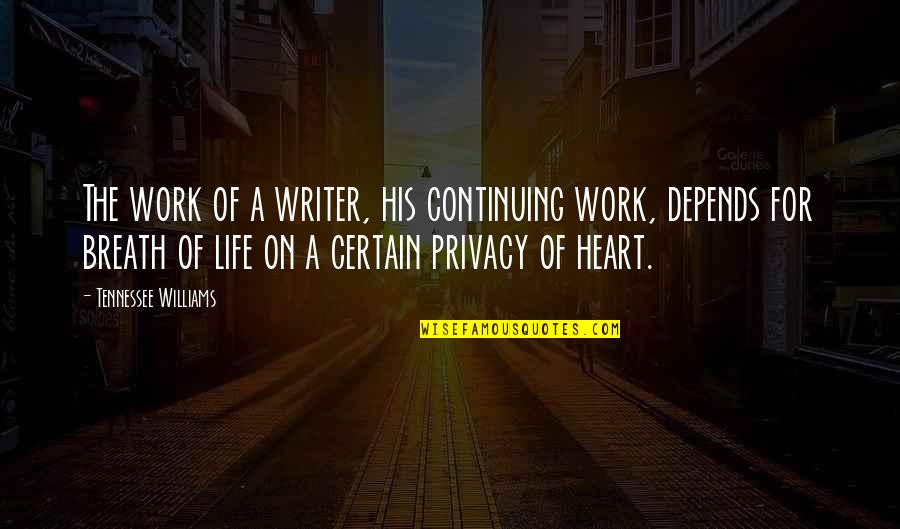 Cortlandt Colonial Restaurant Quotes By Tennessee Williams: The work of a writer, his continuing work, Cortlandt Colonial Restaurant Quotes By Tennessee Williams: The work of a writer, his continuing work,