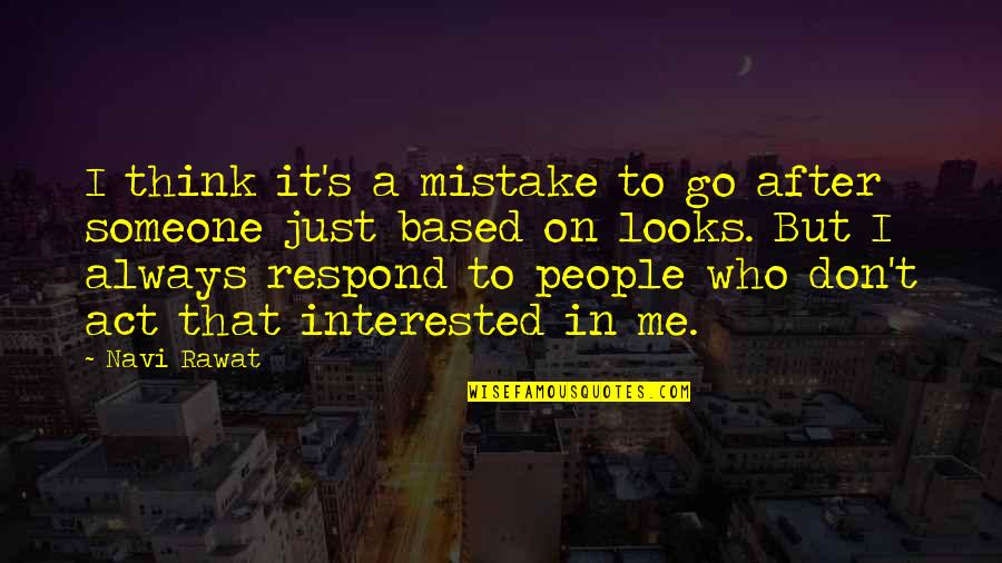 Corto Maltese Famous Quotes By Navi Rawat: I think it's a mistake to go after Corto Maltese Famous Quotes By Navi Rawat: I think it's a mistake to go after