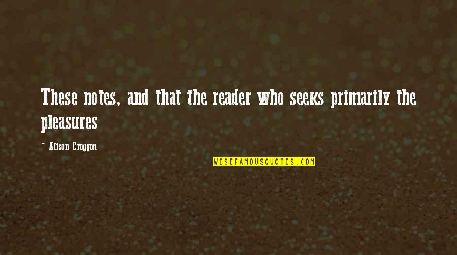 Corto Quotes By Alison Croggon: These notes, and that the reader who seeks Corto Quotes By Alison Croggon: These notes, and that the reader who seeks