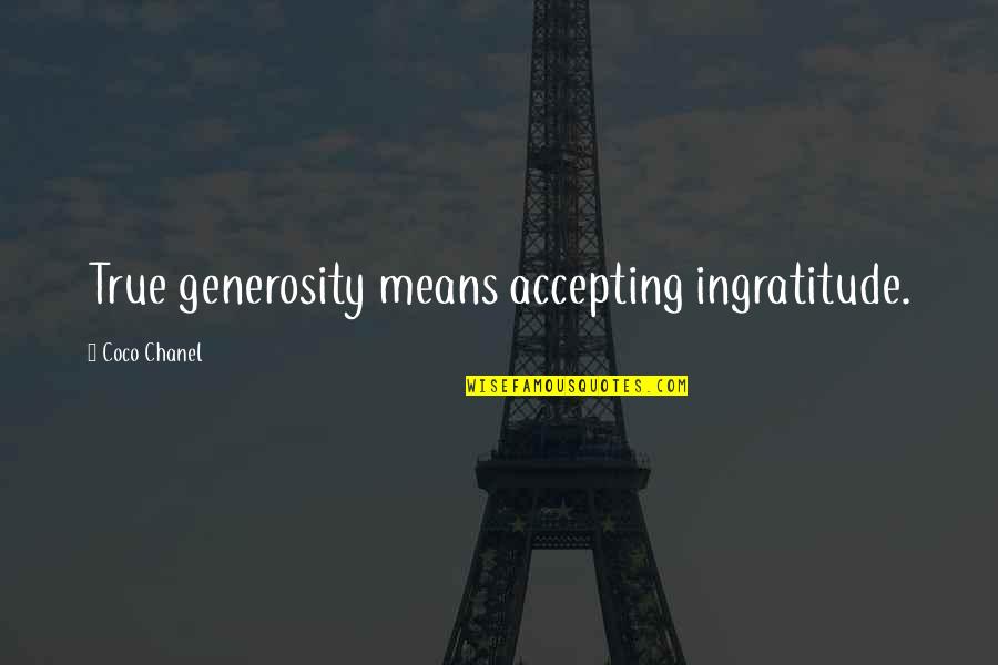 Cortocircuito Pelicula Quotes By Coco Chanel: True generosity means accepting ingratitude.