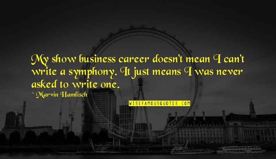Corundum Quotes By Marvin Hamlisch: My show business career doesn't mean I can't