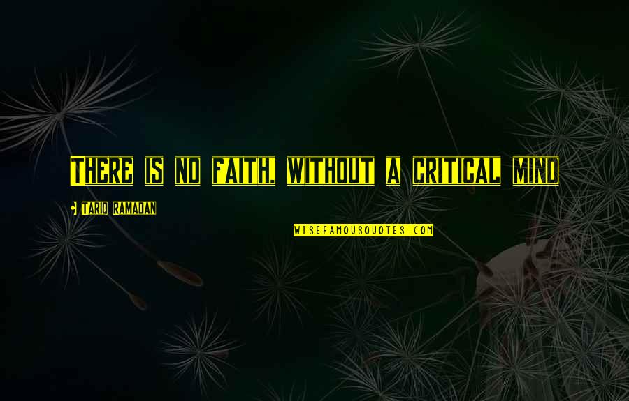 Corundum Quotes By Tariq Ramadan: There is no faith, without a critical mind