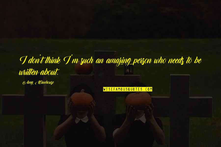Corupedium Quotes By Amy Winehouse: I don't think I'm such an amazing person