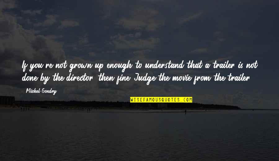 Coruptia Ucide Quotes By Michel Gondry: If you're not grown up enough to understand
