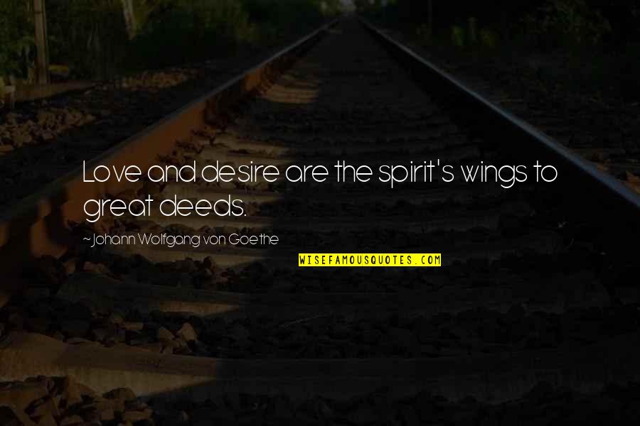 Coruscant Jedi Quotes By Johann Wolfgang Von Goethe: Love and desire are the spirit's wings to Coruscant Jedi Quotes By Johann Wolfgang Von Goethe: Love and desire are the spirit's wings to