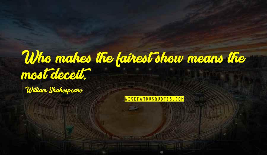 Coruscant Jedi Quotes By William Shakespeare: Who makes the fairest show means the most Coruscant Jedi Quotes By William Shakespeare: Who makes the fairest show means the most