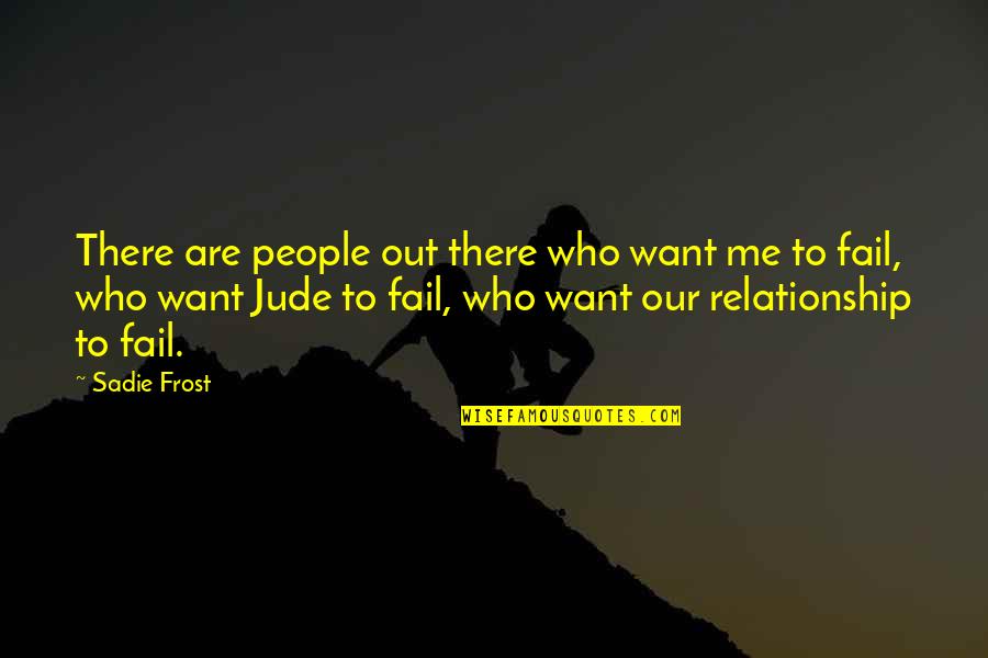 Corvaglia Mexico Quotes By Sadie Frost: There are people out there who want me