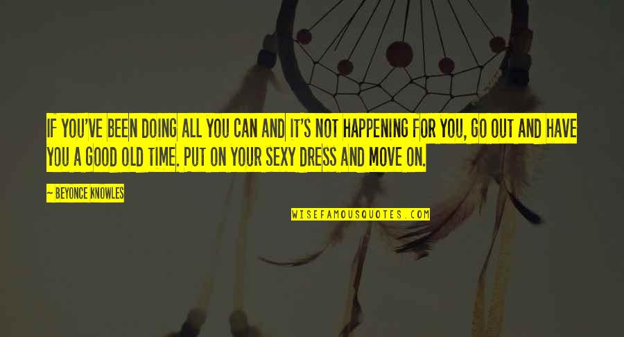 Corvairs Quotes By Beyonce Knowles: If you've been doing all you can and Corvairs Quotes By Beyonce Knowles: If you've been doing all you can and