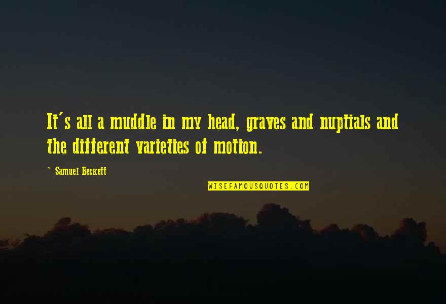Corvelle Furniture Quotes By Samuel Beckett: It's all a muddle in my head, graves