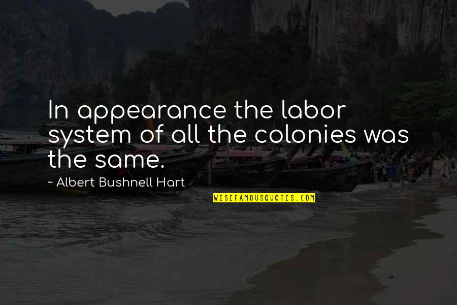 Corvette Quotes And Quotes By Albert Bushnell Hart: In appearance the labor system of all the