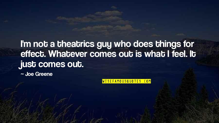 Corvid Quotes By Joe Greene: I'm not a theatrics guy who does things