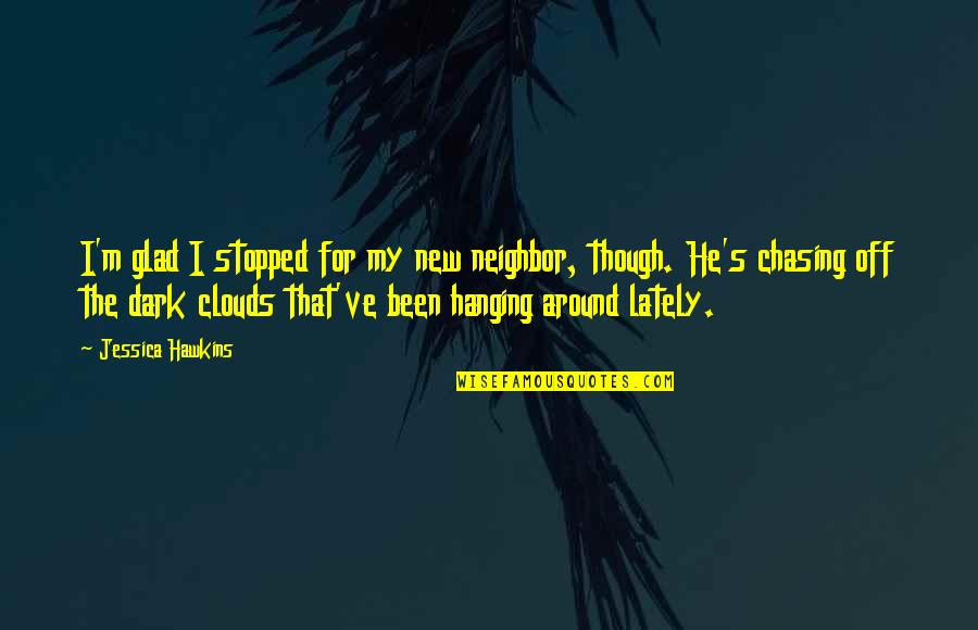 Corvillosum Quotes By Jessica Hawkins: I'm glad I stopped for my new neighbor, Corvillosum Quotes By Jessica Hawkins: I'm glad I stopped for my new neighbor,