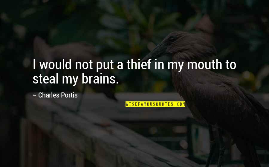 Corvin Quotes By Charles Portis: I would not put a thief in my