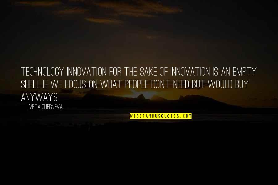Corvinus Webmail Quotes By Iveta Cherneva: Technology innovation for the sake of innovation is
