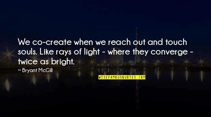 Corvos Symbol Quotes By Bryant McGill: We co-create when we reach out and touch Corvos Symbol Quotes By Bryant McGill: We co-create when we reach out and touch