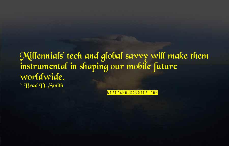 Cory And Topangas Yearbook Quotes By Brad D. Smith: Millennials' tech and global savvy will make them Cory And Topangas Yearbook Quotes By Brad D. Smith: Millennials' tech and global savvy will make them