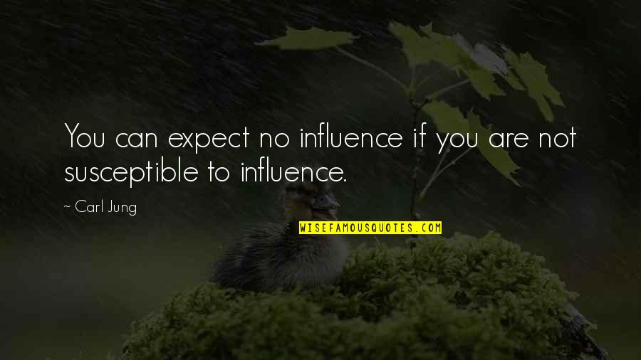 Cory Anderson Quotes By Carl Jung: You can expect no influence if you are