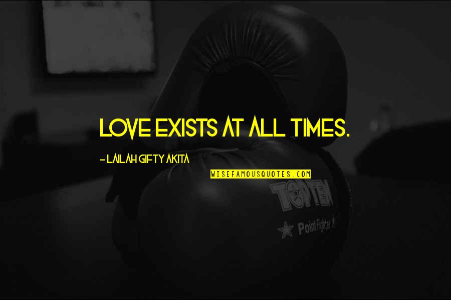 Cory Antm Quotes By Lailah Gifty Akita: Love exists at all times.