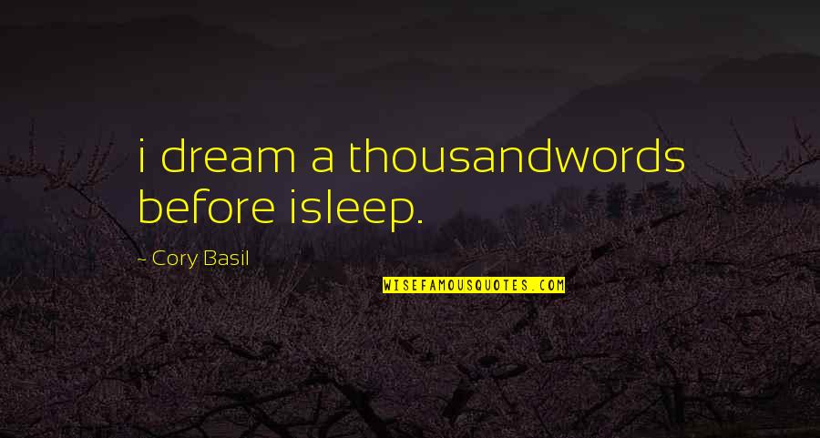 Cory Basil Quotes By Cory Basil: i dream a thousandwords before isleep.