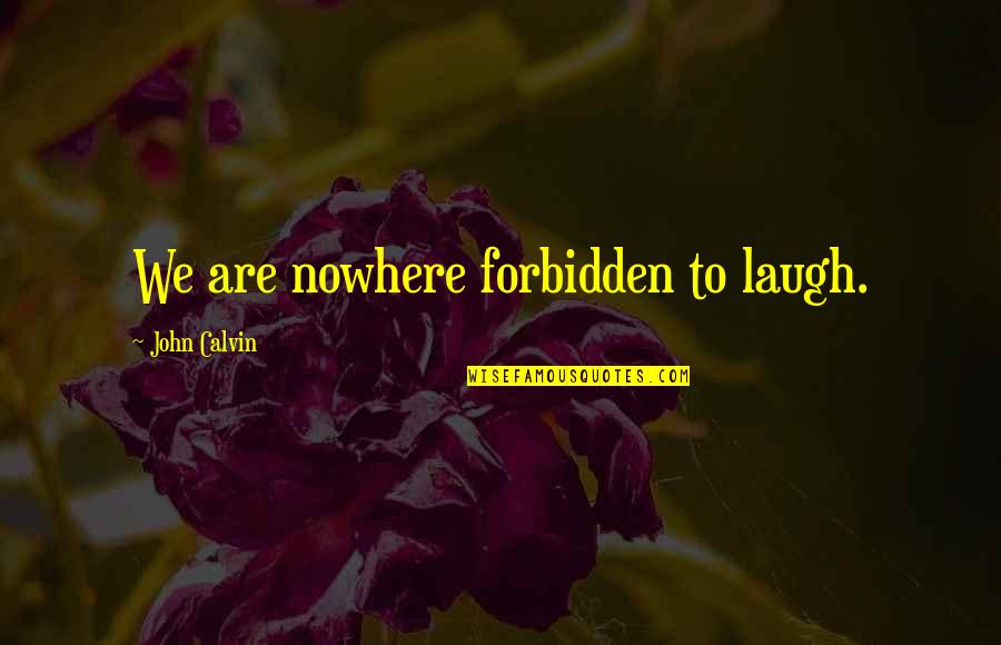 Cory Booker Inspirational Quotes By John Calvin: We are nowhere forbidden to laugh.