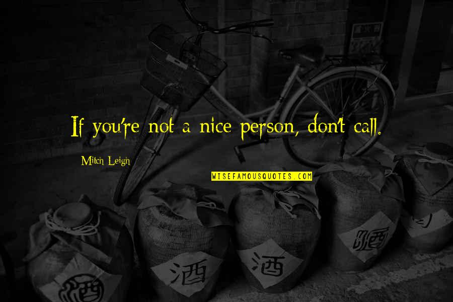 Cory Booker Inspirational Quotes By Mitch Leigh: If you're not a nice person, don't call.