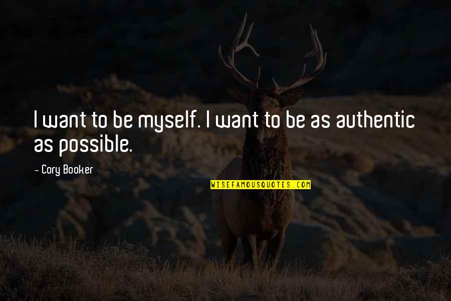 Cory Booker Quotes By Cory Booker: I want to be myself. I want to