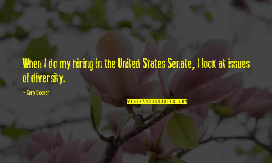 Cory Booker Quotes By Cory Booker: When I do my hiring in the United