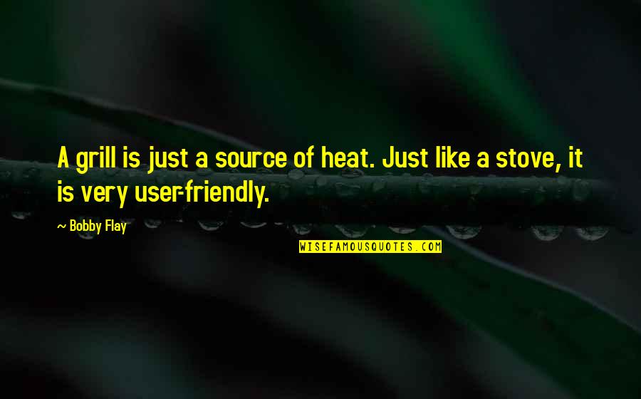 Cory Fences Quotes By Bobby Flay: A grill is just a source of heat.