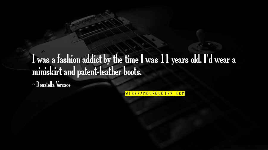 Cory In The House Quotes By Donatella Versace: I was a fashion addict by the time