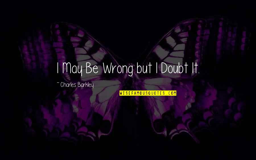 Cory Monteith Tribute Episode Quotes By Charles Barkley: I May Be Wrong but I Doubt It. Cory Monteith Tribute Episode Quotes By Charles Barkley: I May Be Wrong but I Doubt It.