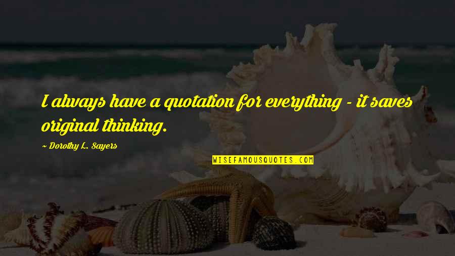 Cory Monteith Tribute Episode Quotes By Dorothy L. Sayers: I always have a quotation for everything - Cory Monteith Tribute Episode Quotes By Dorothy L. Sayers: I always have a quotation for everything -
