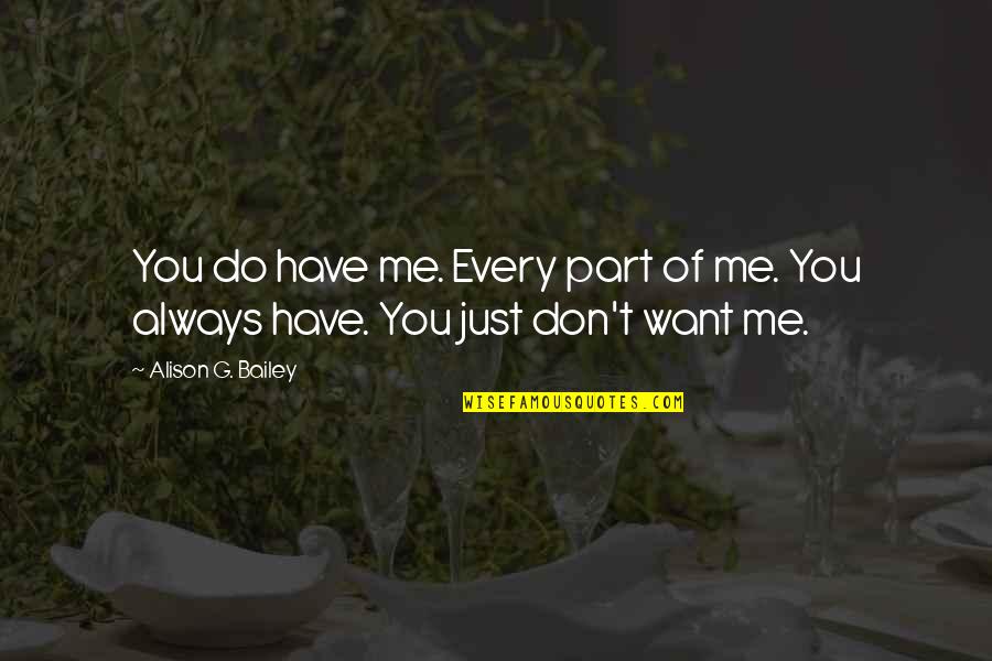 Cory Trevor Quotes By Alison G. Bailey: You do have me. Every part of me. Cory Trevor Quotes By Alison G. Bailey: You do have me. Every part of me.
