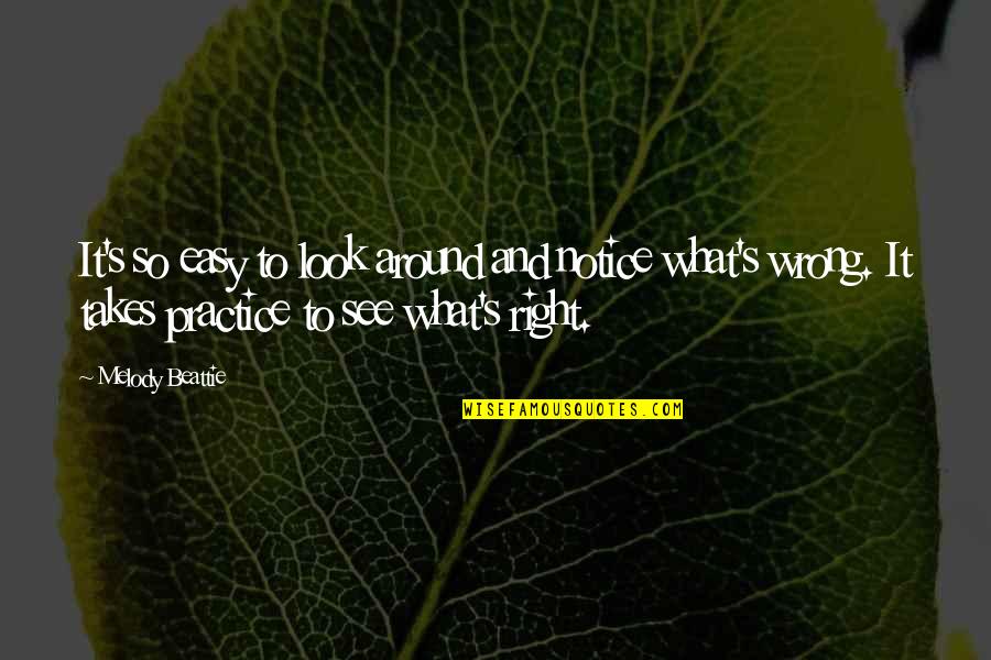 Corynne Quotes By Melody Beattie: It's so easy to look around and notice