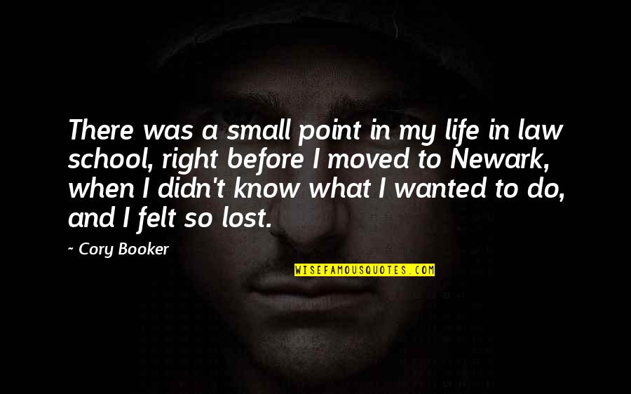 Cory's Quotes By Cory Booker: There was a small point in my life