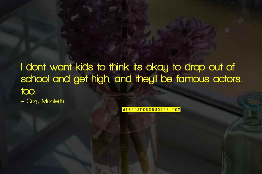 Cory's Quotes By Cory Monteith: I don't want kids to think it's okay